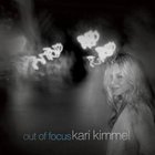 Kari Kimmel - Out Of Focus