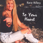 Karie Hillery - To Your Heart