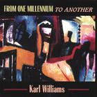 Karl Williams - From One Millennium To Another