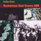 Karlton Hester - Harmonious Soul Scenes 2000 - Karlton Hester and Hesterian Musicism