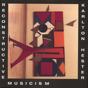 Reconstructive Musicism - Karlton Hester and Hesterian Musicism