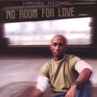 Karmen Michael - No Room For Love