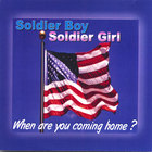 Soldier Boy, Soldier Girl, When Are You Coming Home?