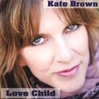 Kate Brown - Love Child