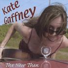 Kate Gaffney - The New Then
