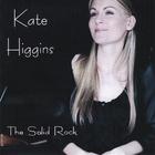 Kate Higgins - The Solid Rock