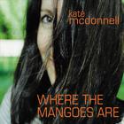 Kate McDonnell - Where the Mangoes Are