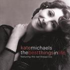 Kate Michaels - The Best Things in Life