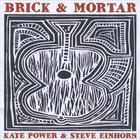 Kate Power & Steve Einhorn - Brick & Mortar
