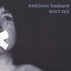 Kathleen Haskard - Don't Tell