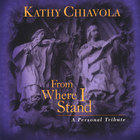 Kathy Chiavola - From Where I Stand