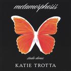 Katie Trotta - Metamorphosis - studio demos