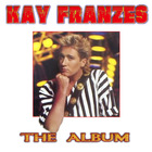 Kay Franzes - The Album
