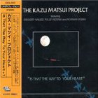 Kazu Matsui - Is That The Way To Your Heart