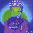 Keith Caputo - Died Laughing Pure