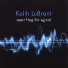 Keith LuBrant - Searching For Signal