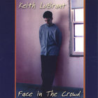 Keith LuBrant - Face In The Crowd