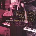 Kelly Rossum - Party's Over/Begun