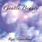 Ken Townshend - Gentle Beauty
