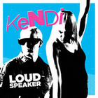 Kendi - Loud Speaker