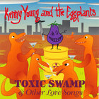 Kenny Young and the Eggplants - TOXIC SWAMP & Other Love Songs