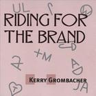 Kerry Grombacher - Riding for the Brand