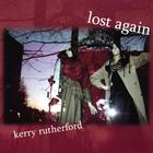 Kerry Rutherford - Lost Again