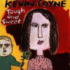 Kevin Coyne - Tough And Sweet
