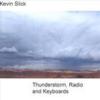 Kevin Slick - Thunderstorm, Radio and Keyboards