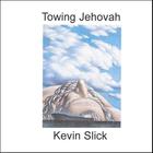 Kevin Slick - Towing Jehovah