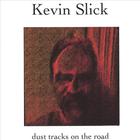 Kevin Slick - Dust Tracks on the Road