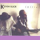 Kevin Slick - Initial