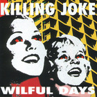 Killing Joke - Wilful Days