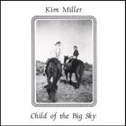 Kim Miller - Child of the Big Sky