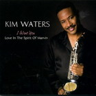 Kim Waters - I Want You: Love In The Spirit Of Marvin