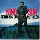 King Sun - Righteous But Ruthless