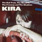 Kira - The Rail Train, The Meadow, The Freeway And The Shadows