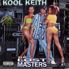 Kool Keith - The Lost Masters