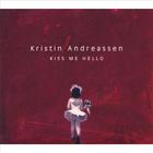Kristin Andreassen - Kiss Me Hello