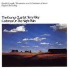 Kronos Quartet - Terry Riley - Cadenza on the Night Plain