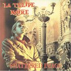 La Tulipe Noire - Shattered Image