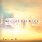 Lachlan Horne - The Time Has Come