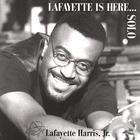 Lafayette Harris Jr. - Lafayette Is Here...Solo
