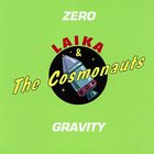 Laika & The Cosmonauts - Zero Gravity