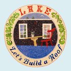Lake (US) - Let's Build A Roof