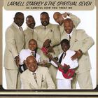 Larnell Starkey & The Spiritual Seven Gospel Singers - Be Careful How You Treat Me