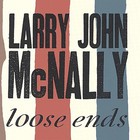 Larry John McNally - Loose Ends