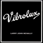 Larry John McNally - Vibrolux