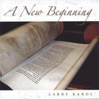 Larry Karol - A New Beginning