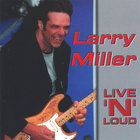 Larry Miller - Live 'n ' Loud